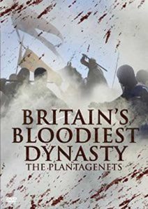 Britain's Bloodiest Dynasty The Plantagenets