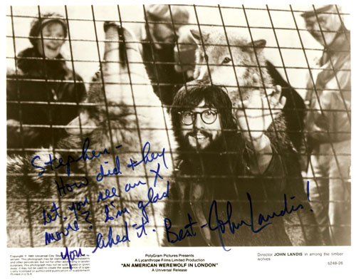 The signed photograph says: "Stephen, How did they let you see an X movie? I'm glad you liked it. Best John Landis!