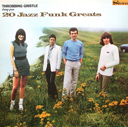 Throbbing Gristle's 20 Jazz Funk Greats