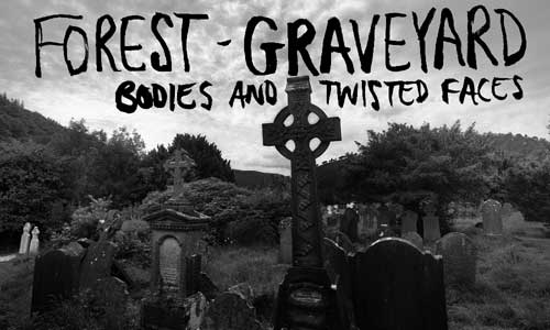 Forest Graveyard, Bodies And Twisted Faces 1