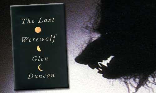The Last Werewolf by Glenn Duncan