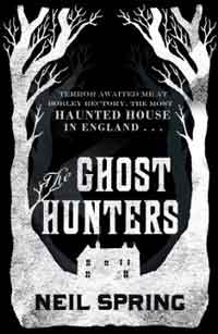 The Ghost Hunters by Neil Spring