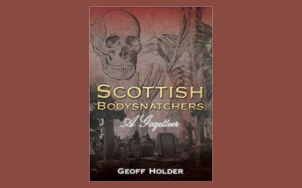 Scottish Bodysnatchers: A Gazetteer by Geoff Holder BOOK REVIEW