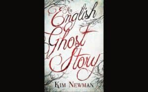 An English Ghost Sstory Kim Newman