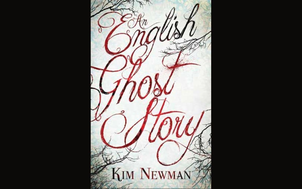 An English Ghost Story by Kim Newman REVIEW
