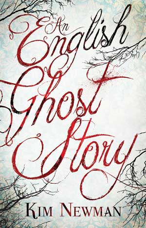 An English Ghost Story by Kim Newman