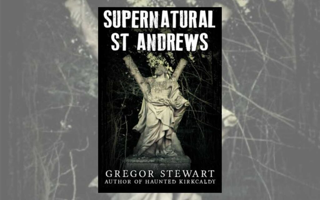 Supernatural St Andrews by Gregor Stewart