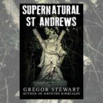 Supernatural St Andrews by Gregor Stewart