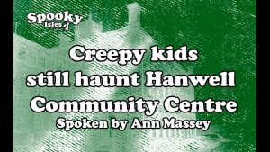Creepy kids still haunt Hanwell Community Centre 1