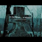 Do You Believe in Ghosts? FULL VIDEO 6 Do You Believe in Ghosts? FULL VIDEO 2