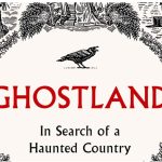 Ghostland: In Search of a Haunted Country BOOK REVIEW 2