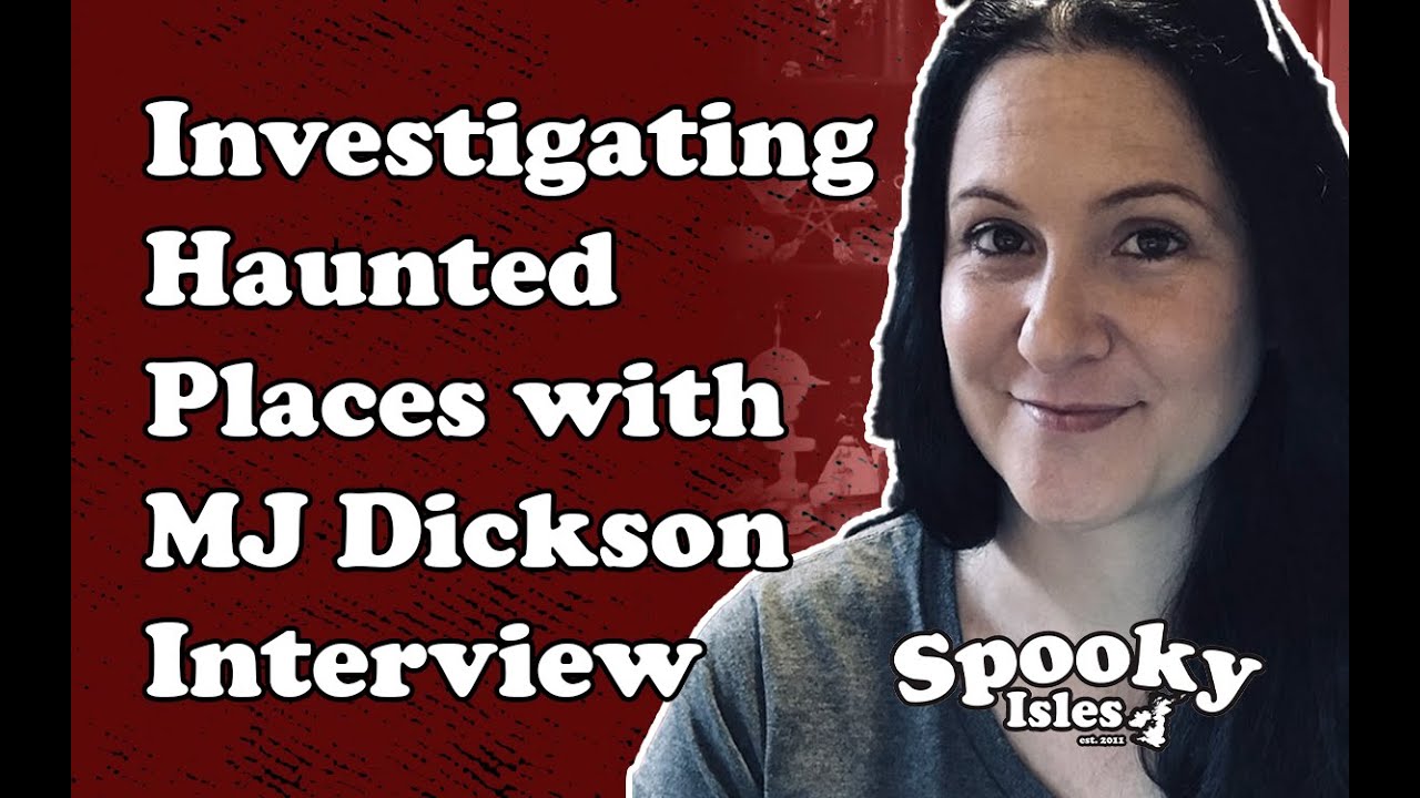 Investigating Haunted Places with MJ Dickson VIDEO