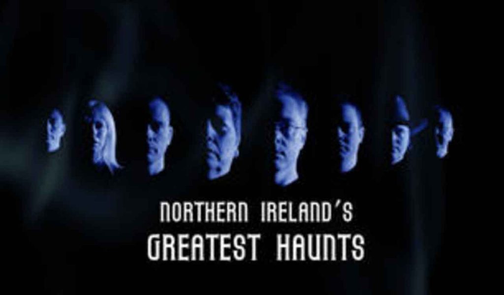 Northern Ireland’s Greatest Haunts Episode Guide 1