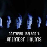 Northern Ireland’s Greatest Haunts Episode Guide 5