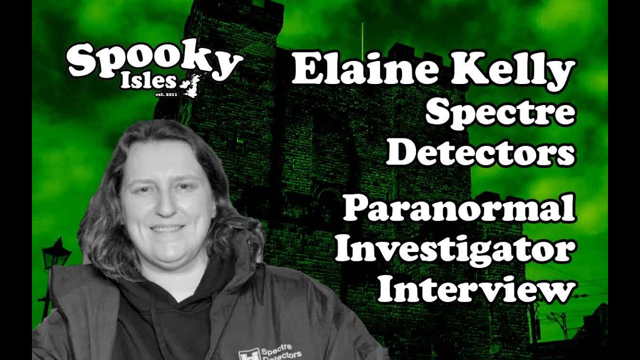 Spectre Detectors: Elaine Kelly, Paranormal Investigator Interview