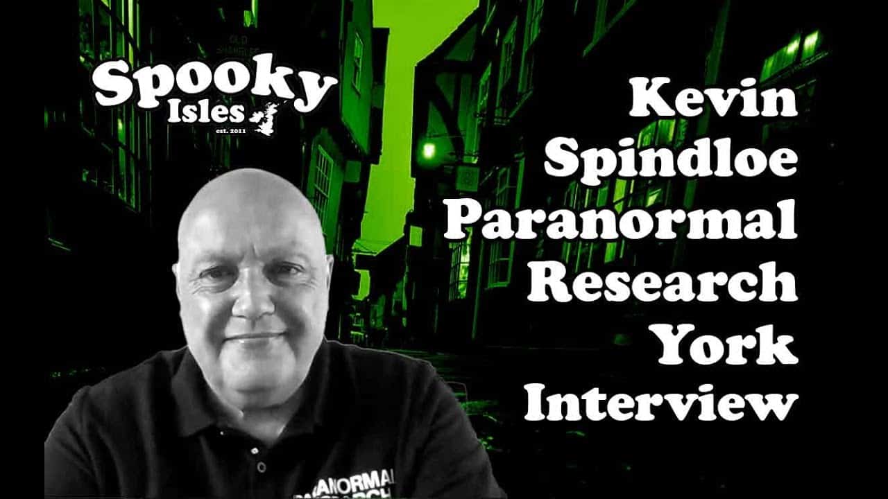 Kevin Spindloe, Paranormal Research York Interview