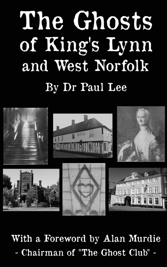 The Ghosts of King's Lynn and West Norfolk by Paul Lee