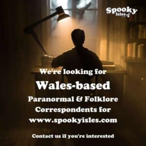 We're looking for Wales-based paranormal and Folklore correspondence for www.spookyisles.com