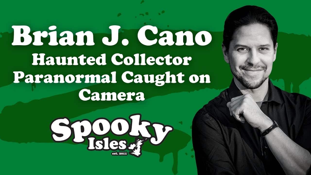 Brian J Cano: Haunted Objects & Paranormal Caught on Camera VIDEO