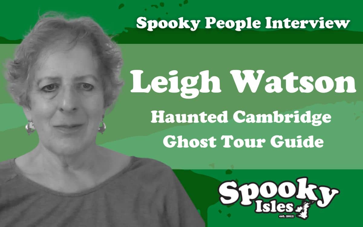 Haunted Cambridge Ghosts with Leigh Watson Interview VIDEO
