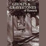 Ghosts and Gravestones of Haworth by Philip Lister REVIEW 1