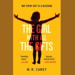 The Girl With All the Gifts by M.R. Carey BOOK REVIEW