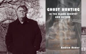 Ghost Hunting in the Black Country and Beyond with Andrew Homer