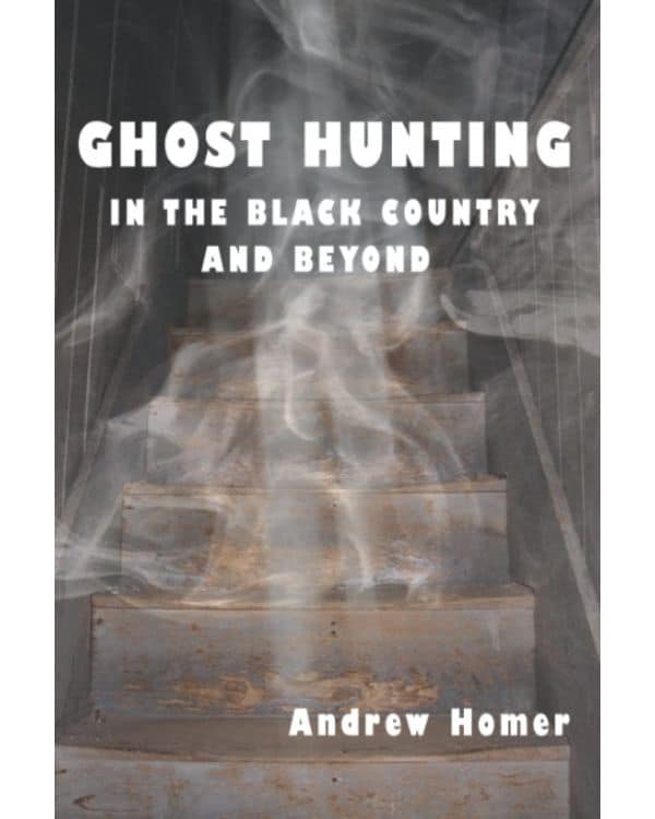 Ghost Hunting in the Black Country and Beyond is available from Amazon.