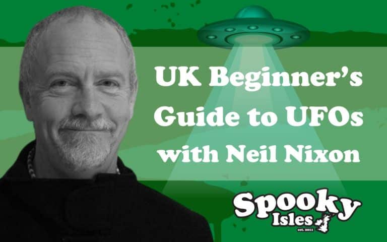 A Beginner's Guide to UFOs in the UK with Neil Nixon