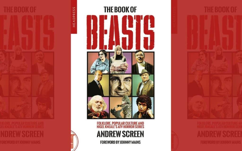 The Book of Beasts: Folklore, Popular Culture and Nigel Kneale's ATV Horror Series by Andrew Screen