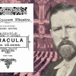 Dracula by Bram Stoker first appeared on stage at the Lyceum Theatre in London.