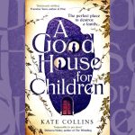A Good House for Children by Kate Collins BOOK REVIEW
