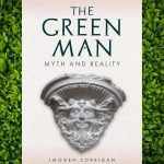 The Green Man: Myth and Reality by Imogen Corrigan is available from Amberley Publishing.