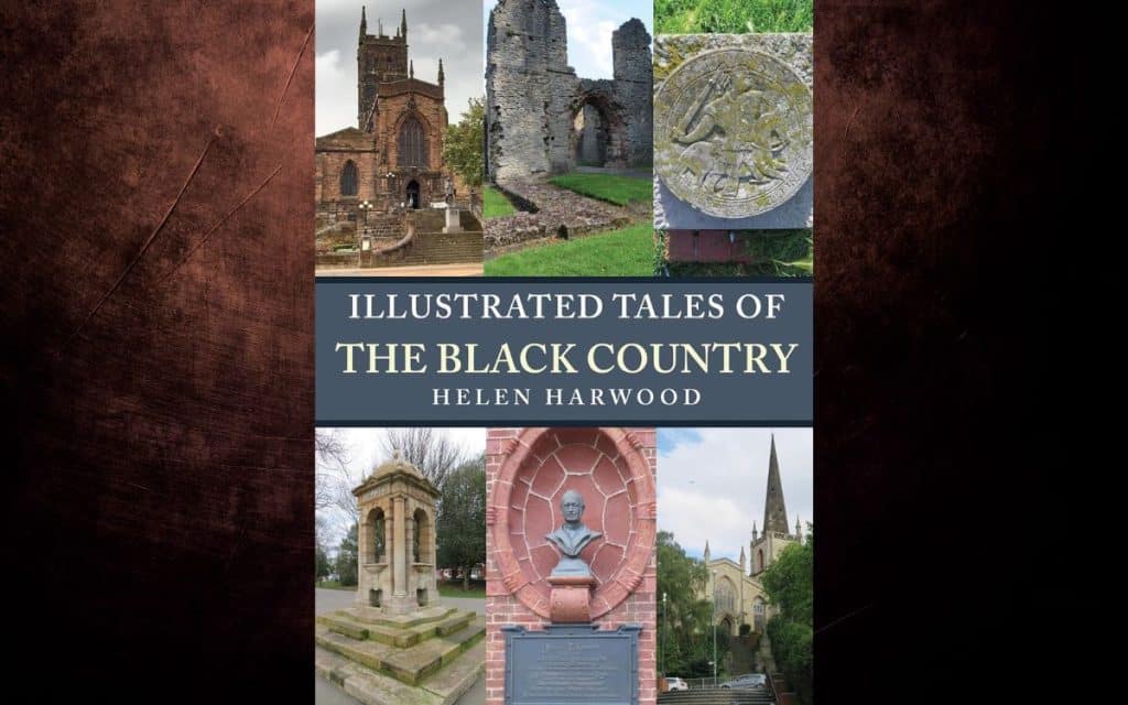 Illustrated Tales of the Black Country by Helen Harwood is available from Amberley Publishing.