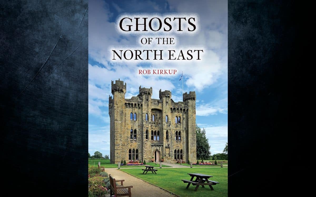 Ghosts of the North East by Rob Kirkup BOOK REVIEW