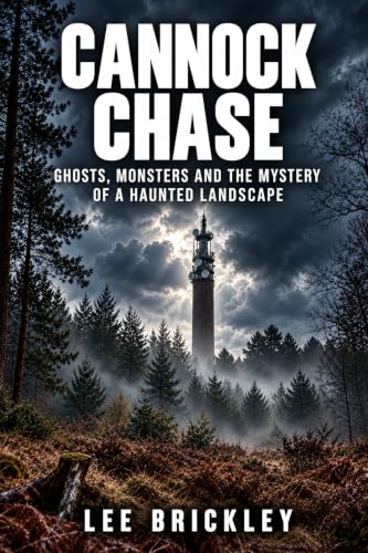 Cannock Chase: Ghosts, Monsters and the Mystery of a Haunted Landscape