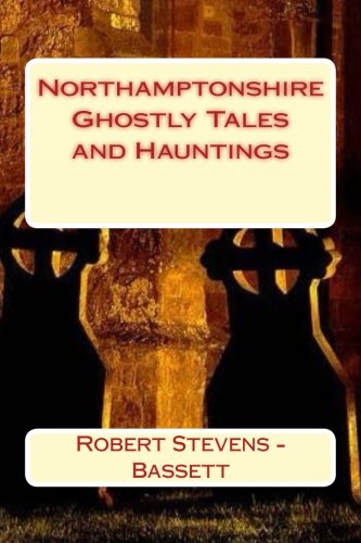 Ghostly Tales & Hauntings of Northamptonshire book cover