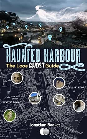 Haunted Harbour: The Looe Ghost Guide book cover
