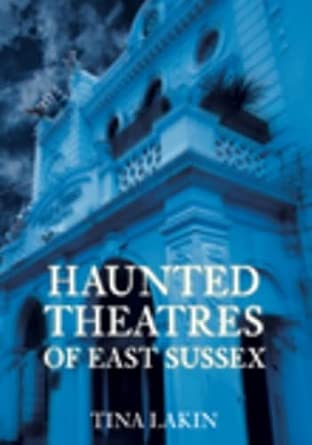 Haunted Theatres of East Sussex book cover