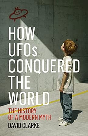How UFOs Conquered the World: The History of a Modern Myth book cover
