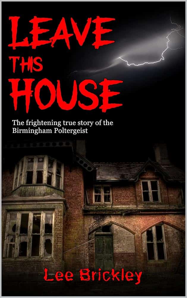 Leave This House: The Frightening True Story of the Birmingham Poltergeist