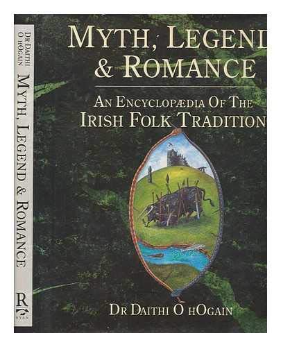 Myth, Legend and Romance: An Encyclopaedia of the Irish Folk Tradition book cover