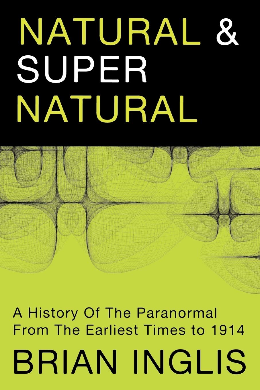 Natural and Supernatural: A History of the Paranormal from Earliest Times to 1914 book cover