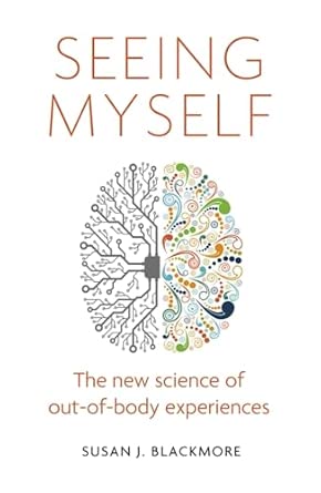 Seeing Myself: The New Science of Out-of-Body Experiences book cover