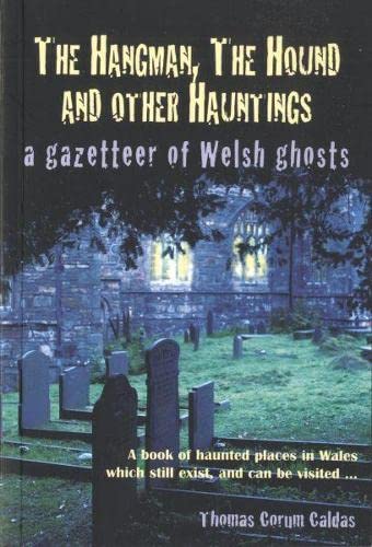 The Hangman, The Hound and Other Hauntings: A Gazetteer of Welsh Ghosts book cover