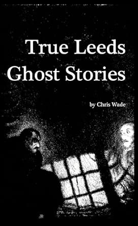 True Leeds Ghost Stories book cover