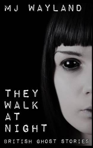 They Walk At Night: Real British Ghost Stories book cover