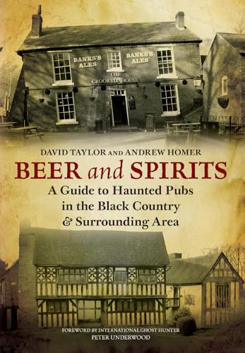 Beer and Spirits: A Guide to Haunted Pubs in the Black Country and Surrounding Area book cover