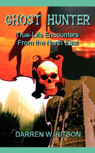 Ghost Hunter: True-life Encounters from the North East