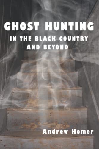 Ghost Hunting in the Black Country and Beyond